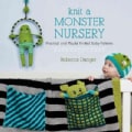 Knit a Monster Nursery: Practical and Playful Knitted Baby Patterns (Paperback)
