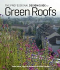 The Professional Design Guide to Green Roofs (Hardcover)
