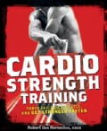Cardio Strength Training: Torch Fat, Build Muscle, and Get Stronger Faster (Paperback)