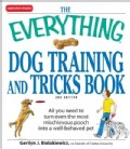 The Everything Dog Training and Tricks Book: All You Need to Turn Even the Most Mischievous Pooch into a Well-beh... (Paperback)