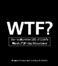 WTF?: How to Survive 101 of Life's Worst F*#!-ing Situations (Paperback)