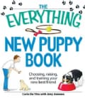 The Everything New Puppy Book: Choosing, Raising, and Training Your New Best Friend (Paperback)