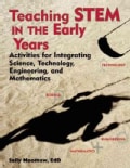 Teaching STEM in the Early Years: Activities for Integrating Science, Technology, Engineering, and Mathematics (Paperback)