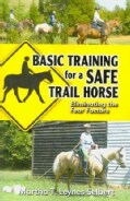 Basic Training for a Safe Trail Horse: Eliminating the Fear Factors (Paperback)