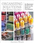 Organizing Solutions for Every Quilter: An Illustrated Guide to the Space of Your Dreams (Paperback)