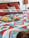 Vintage Tablecloth Quilts: Kitchen Kitsch to Bedroom Chic 12 Projects to Piece or Applique (Paperback)
