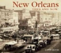 New Orleans Then and Now (Hardcover)