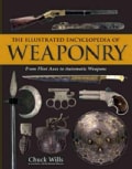 The Illustrated Encyclopedia of Weaponry: From Flint Axes to Automatic Weapons (Hardcover)