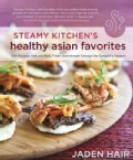 Steamy Kitchen's Healthy Asian Favorites: 100 Recipes That Are Fast, Fresh, and Simple Enough for Tonight's Supper (Paperback)