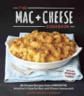 The MAC + Cheese Cookbook: 50 Simple Recipes from Homeroom, America's Favorite MAC and Cheese Restaurant (Hardcover)