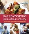 Paleo Cooking from Elana's Pantry: Gluten-Free, Grain-Free, Dairy-Free Recipes (Paperback)