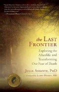 The Last Frontier: Exploring the Afterlife and Transforming Our Fear of Death (Paperback)