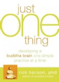 Just One Thing: Developing A Buddha Brain One Simple Practice at a Time (Paperback)