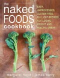 The Naked Foods Cookbook: The Whole-Foods, Healthy-Fats, Gluten-Free Guide to Losing Weight and Feeling Great (Paperback)