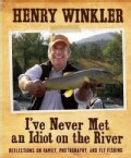 I've Never Met an Idiot on the River: Reflections on Family, Photography, and Fly-Fishing (Hardcover)