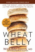 Wheat Belly: Lose the Wheat, Lose the Weight, and Find Your Path Back to Health (Paperback)