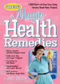 Joey Green's Magic Health Remedies: 1,363 Quick-and-easy Cures Using Brand-name Products (Paperback)