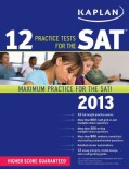 Kaplan 12 Practice Tests for the SAT 2013 (Paperback)