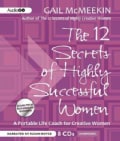 The 12 Secrets of Highly Successful Women: A Portable Life Coach for Creative Women (CD-Audio)