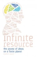 The Infinite Resource: The Power of Ideas on a Finite Planet (Hardcover)
