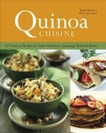 Quinoa Cuisine: 150 Creative Recipes for Super-Nutritious, Amazingly Delicious Dishes (Paperback)
