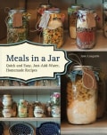Meals in a Jar: Quick and Easy, Just-Add-Water, Homemade Recipes (Paperback)