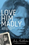 Love Him Madly: An Intimate Memoir of Jim Morrison (Paperback)