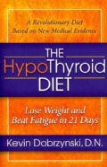 The Hypothyroid Diet: Lose Weight and Beat Fatigue in 21 Days (Paperback)