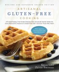 Artisanal Gluten-Free Cooking: 275 Great-Tasting, From-Scratch Recipes from Around the World, Perfect for Every M... (Paperback)