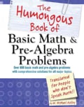 The Humongous Book of Basic Math & Pre-Algebra Problems: Translated for People Who Don't Speak Math (Paperback)