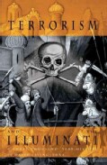 Terrorism and The Illuminati: A Three-Thousand-Year History (Paperback)
