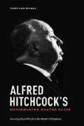 Alfred Hitchcock's Moviemaking Master Class: Learning About Film from the Master of Suspense (Paperback)