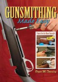 Gunsmithing Made Easy: Projects for the Home Gunsmith (Hardcover)