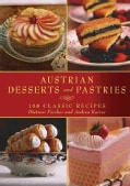 Austrian Desserts and Pastries: 108 Classic Recipes (Hardcover)