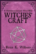 Witches' Craft: A Multidenominational Wicca Bible (Paperback)