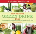 The Healthy Green Drink Diet: Advice and Recipes to Energize, Alkalize, Lose Weight, and Feel Great (Hardcover)