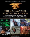The U.S. Navy SEAL Survival Handbook: Learn the Survival Techniques and Strategies of America's Elite Warriors (Paperback)