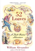 52 Loaves: A Half-baked Adventure (Paperback)
