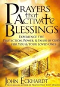 Prayers That Activate Blessings: Experience the Protection, Power, & Favor of God for You & Your Loved Ones (Paperback)
