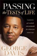 Passing the Tests of Life: Lessons to Get Unstuck and Prepared for Where You Want to Go (Paperback)