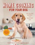 Home Cooking for Your Dog: 75 Holistic Recipes for a Healthier Dog (Hardcover)