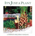 It's Just a Plant: A Children's Story About Marijuana (Hardcover)