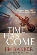 Time Has Come: How to Prepare Now for Epic Events Ahead (Hardcover)