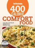 Good Housekeeping 400 Calorie Comfort Food: Easy Mix-and-Match Recipes for a Skinnier You! (Spiral bound)