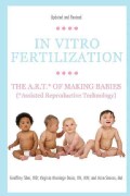 In Vitro Fertilization: The A.r.t. of Making Babies (Assisted Reproductive Technology) (Paperback)