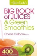 The Juice Lady's Big Book of Juices & Green Smoothies: More Than 400 Simple, Delicious Recipes! (Paperback)