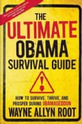 The Ultimate Obama Survival Guide: How to Survive, Thrive, and Prosper During Obamageddon (Hardcover)