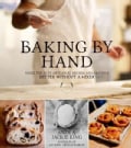 Baking by Hand: Make the Best Artisanal Breads and Pastries Better Without a Mixer (Paperback)