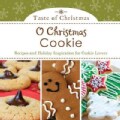 O Christmas Cookie: Recipes and Holiday Inspiration for Cookie Lovers (Paperback)