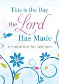 This Is the Day the Lord Has Made: Inspiration for Women (Paperback)